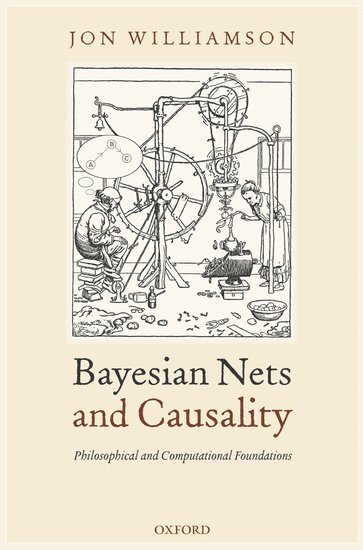 bokomslag Bayesian Nets and Causality: Philosophical and Computational Foundations