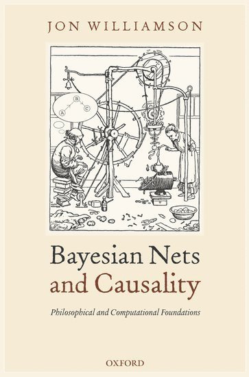 bokomslag Bayesian Nets and Causality: Philosophical and Computational Foundations