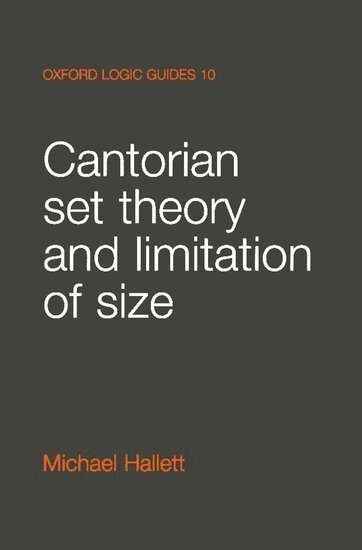 Michael Hallett - Cantorian Set Theory and Limitation of Size, Häftad
