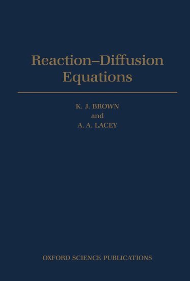K. J. Brown, A. A. Lacey - Reaction-Diffusion Equations, Inbunden