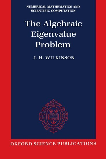 J. H. Wilkinson - The Algebraic Eigenvalue Problem, Häftad
