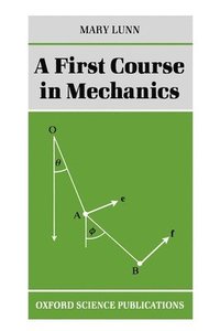 bokomslag A First Course in Mechanics