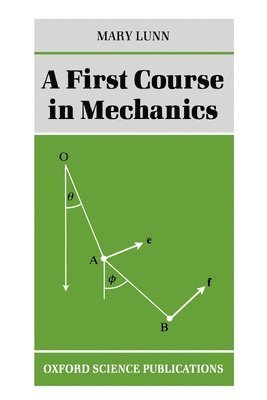 bokomslag A First Course in Mechanics