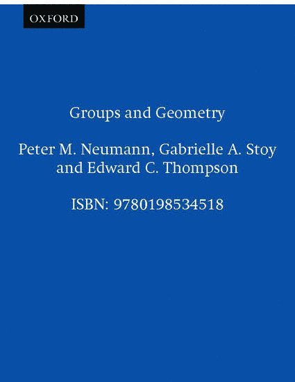 Neumann, Stoy, Thompson, Peter M. Neumann, Gabrielle A. Stoy, Edward C. Thompson - Groups and Geometry, Häftad