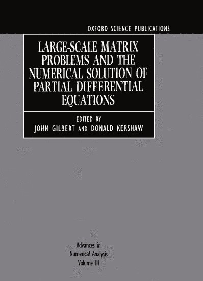 John Gilbert, Donald Kershaw, Lancaster University) Gilbert, John (Senior Lecturer in Mathematics, Senior Lecturer in Mathematics, Lancaster University) Kershaw, Donald (Reader Emeritus in Mathematics, Reader Emeritus in Mathematics - Advances in Numerical Analysis: Volume III: Large-Scale Matrix Problems and the Numerical Solution of Partial Differential Equations, Inbunden