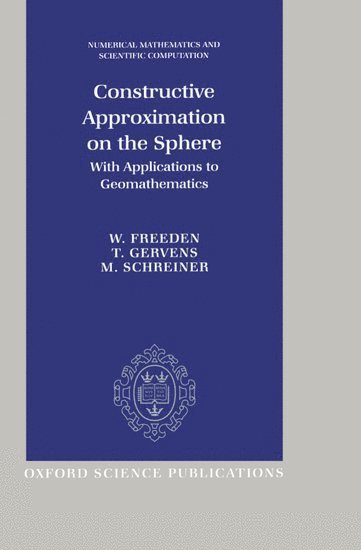 W. Freeden, T. Gervens, M. Schreiner, Germany) Freeden, W. (Professor, Professor, Geomathematics Group, University of Kaiserslauten, Germany) Gervens, T. (Professor, Professor, University of Osnabruck, Germany) Schreiner, M. (Scientific Coworker, Scientific Coworker, Geomathematics Group, University of Kaiserslauten, FREEDEN, Freeden - Constructive Approximation on the Sphere, Inbunden
