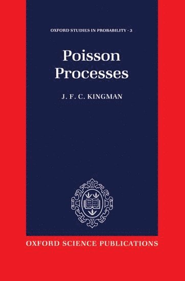 J. F. C. Kingman, University of Bristol) Kingman, J. F. C. (Vice-Chancellor, Vice-Chancellor, J. F. Kingman - Poisson Processes, Inbunden
