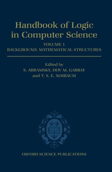 S. Abramsky, Dov M. Gabbay, T. S. E. Maibaum - Handbook of Logic in Computer Science: Volume 1. Background: Mathematical Structures, Inbunden