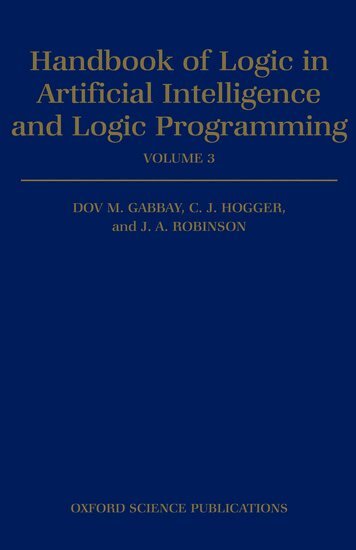 Dov M. Gabbay, C. J. Hogger, J. A. Robinson - Handbook of Logic in Artificial Intelligence and Logic Programming: Volume 3: Nonmonotonic Reasoning and Uncertain Reasoning, Inbunden