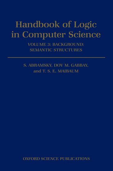 Abramsky, Gabbay, S. Abramsky, Dov M. Gabbay, T. S. E. Maibaum - Handbook of Logic in Computer Science: Volume 3. Semantic Structures, Inbunden