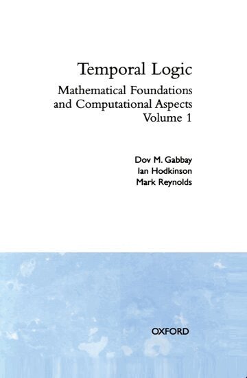 Dov M. Gabbay, Ian Hodkinson, Mark Reynolds - Temporal Logic: Volume 1, Inbunden