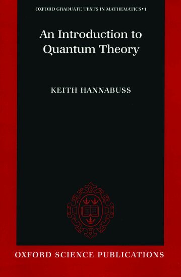 Keith Hannabuss - An Introduction to Quantum Theory, Inbunden