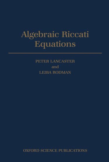 Peter Lancaster, Leiba Rodman - Algebraic Riccati Equations, Inbunden