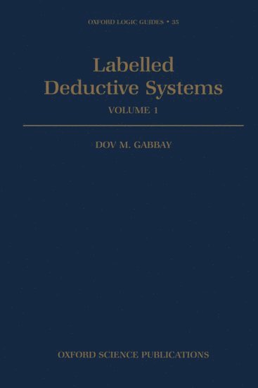Dov M. Gabbay, London) Gabbay, Dov M. (Professor, Department of Computing, Professor, Department of Computing, Imperial College - Labelled Deductive Systems, Inbunden