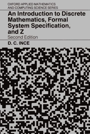 bokomslag An Introduction to Discrete Mathematics, Formal System Specification, and Z