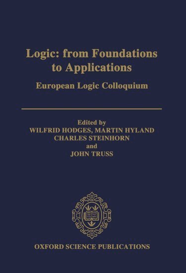 Wilfrid Hodges, Martin Hyland, Charles Steinhorn, J. Truss - Logic: From Foundations to Applications, Inbunden