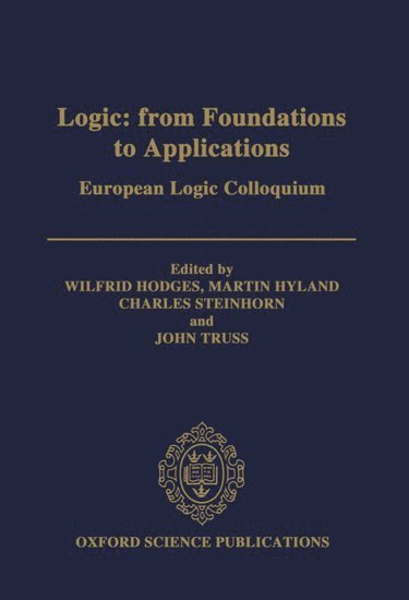Wilfrid Hodges, Martin Hyland, Charles Steinhorn, J. Truss, University of London) Hodges, Wilfrid (Professor, School of Mathematical Sciences, Queen Mary and Westfield College, Professor, School of Mathematical Sciences, Queen Mary and Westfield College, University of Cambridge) Hyland, Martin (Department of Pure Mathematics and Mathematical Statistics, Department of Pure Mathematics and Mathematical Statistics, Vassar College) Steinhorn, Charles (Department of Mathematics, Department of Mathematics, University of Leeds) Truss, J. (School of Mathematics, School of Mathematics, John Truss - Logic: From Foundations to Applications, Inbunden