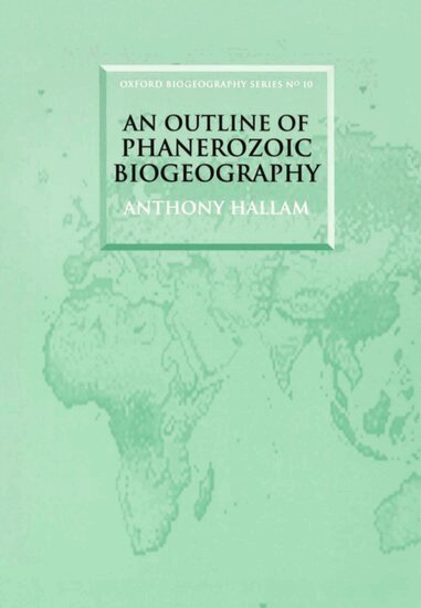 Anthony Hallam - An Outline of Phanerozoic Biogeography, Häftad
