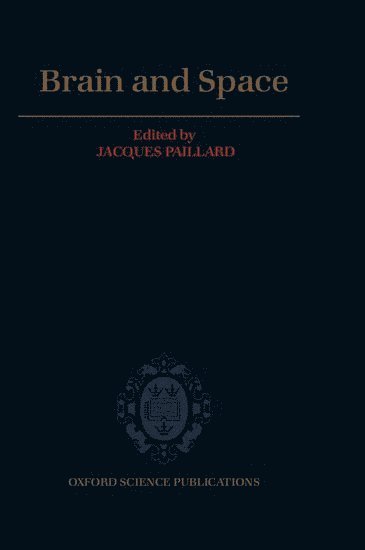 Jacques Paillard, France) Paillard, Jacques (Emeritus Professor, Emeritus Professor, University of Aix-Marseilles II - Brain and Space, Inbunden