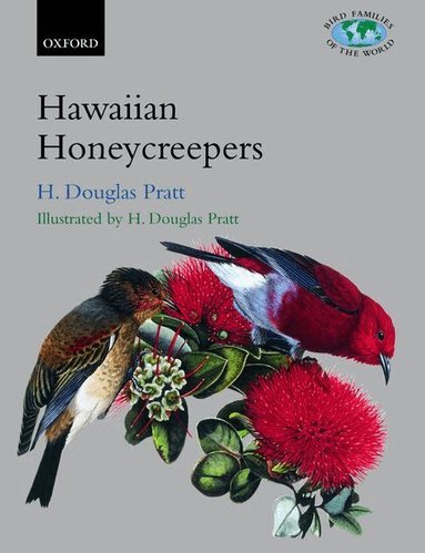 H. Douglas Pratt - The Hawaiian Honeycreepers, Inbunden