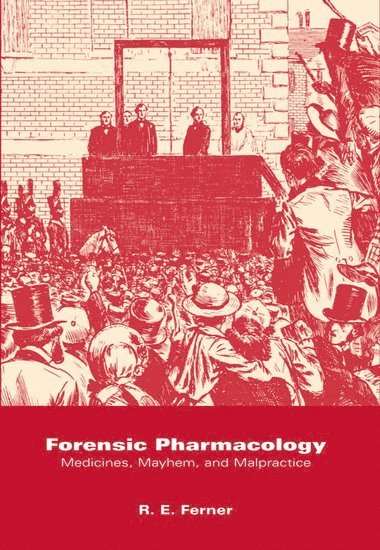 R. E. Ferner, University of Birmingham) Ferner, R. E. (Director, West Midlands Centre for Adverse Drug Reaction Reporting, Consultant Physician, City Hospital, Birmingham and Honorary Senior Lecturer in Medicine (Therapeutics), Director, West Midlands Centre for Adverse Drug Reaction Reporting, Consultant Physician, City Hospital, Birmingham and Honorary Senior Lecturer in Medicine (Therapeutics) - Forensic Pharmacology, Inbunden
