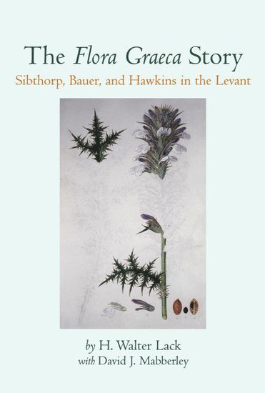 H.W. Lack, David Mabberley, with) Lack, H.W. (Professor, Professor, Freie Universitat, Berlin, Netherlands) Mabberley, David (Professor, Professor, Rijksuniversiteit, Leiden - The Flora Graeca Story, Inbunden