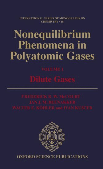 Frederick R. W. McCourt, Jan J. M. Beenakker, Walter E. Köhler, Ivan Kuscer - Nonequilibrium Phenomena in Polyatomic Gases: Volume 1: Dilute Gases, Inbunden