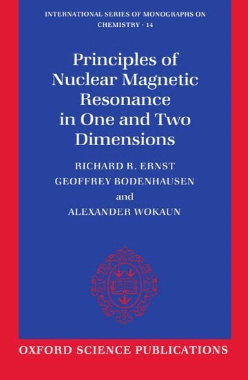 Richard R. Ernst, Geoffrey Bodenhausen, Alexander Wokaun - Principles of Nuclear Magnetic Resonance in One and Two Dimensions, Häftad