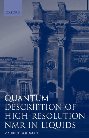 Maurice Goldman - Quantum Description of High-Resolution NMR in Liquids, Häftad