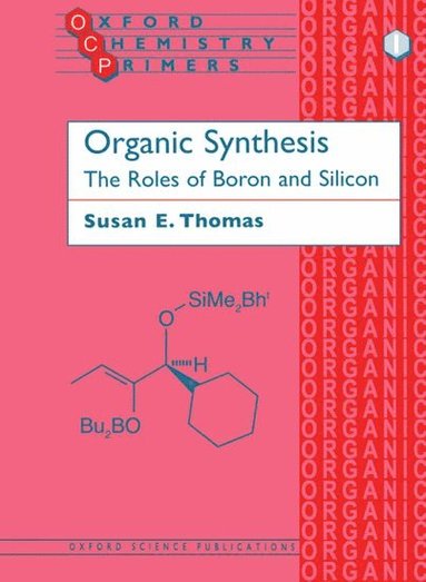Susan E. Thomas - Organic Synthesis: The Roles of Boron and Silicon, Häftad