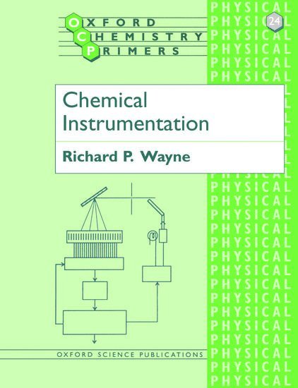Richard P. Wayne, Oxford) Wayne, Richard P. (University Lecturer; Dr Lee's Reader in Chemistry, University Lecturer; Dr Lee's Reader in Chemistry, Christ Church - Chemical Instrumentation, Häftad
