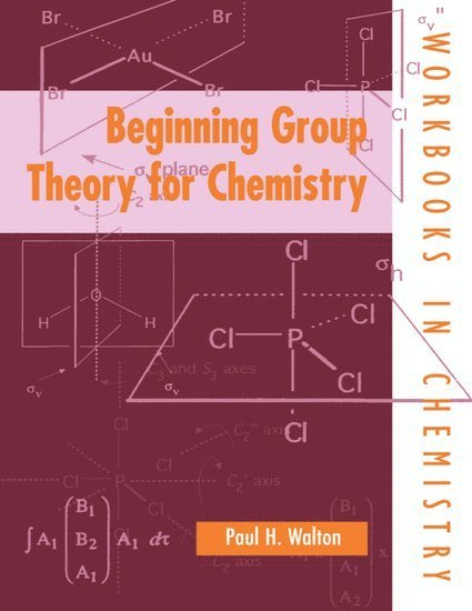 Paul H. Walton, University of York) Walton, Paul H. (Senior Lecturer, Department of Chemistry, Senior Lecturer, Department of Chemistry - Beginning Group Theory for Chemistry, Häftad