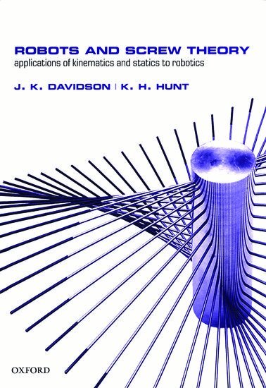 J. K. Davidson, K. H. Hunt - Robots and Screw Theory, Inbunden