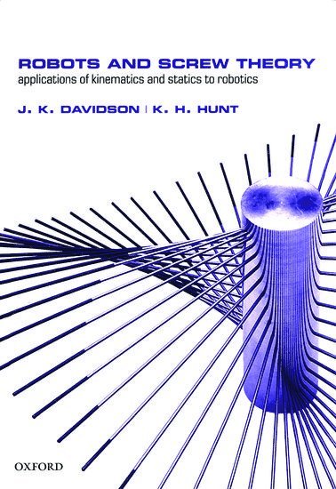 J. K. Davidson, K. H. Hunt - Robots and Screw Theory, Inbunden
