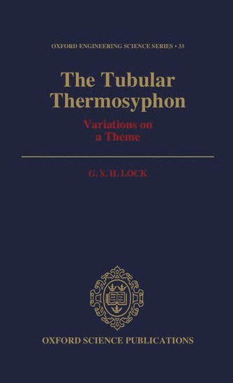 G. S. H. Lock, Canada) Lock, G. S. H. (Professor of Mechanical Engineering, Professor of Mechanical Engineering, University of Alberta - The Tubular Thermosyphon, Inbunden