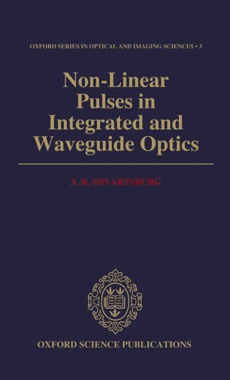 A. B. Shvartsburg - Non-Linear Pulses in Integrated and Waveguide Optics, Inbunden