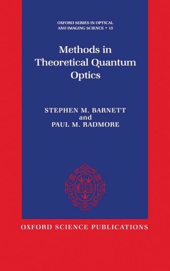 Stephen M. Barnett, Paul M. Radmore - Methods in Theoretical Quantum Optics, Inbunden