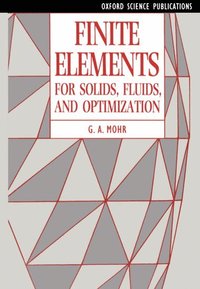 bokomslag Finite Elements for Solids, Fluids, and Optimization