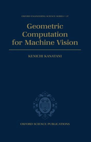 Kenichi Kanatani - Geometric Computation for Machine Vision, Inbunden