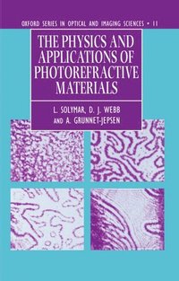 bokomslag The Physics and Applications of Photorefractive Materials