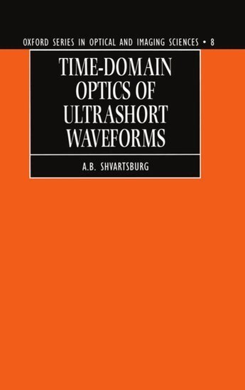 A. B. Shvartsburg - Time-domain Optics of Ultrashort Waveforms, Inbunden