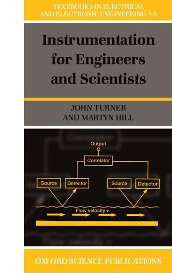 John D. Turner, Martyn Hill - Instrumentation for Engineers and Scientists, Häftad
