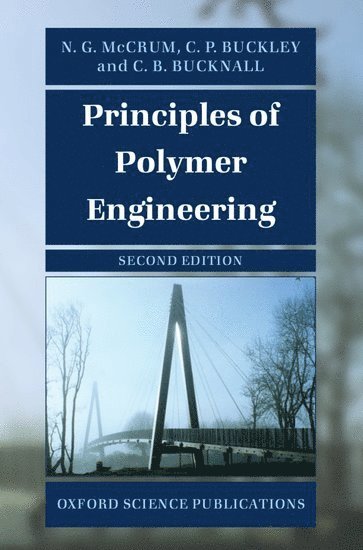 N. G. McCrum, C. P. Buckley, C. B. Bucknall, N.G. McCrum, University of Oxford) McCrum, N.G. (Department of Engineering Science, Department of Engineering Science, University of Oxford) Buckley, C. P. (Department of Engineering Science, Department of Engineering Science, Cranfield University) Bucknall, C. B. (School of Industrial and Manufacturing Science, School of Industrial and Manufacturing Science - Principles of Polymer Engineering, Häftad