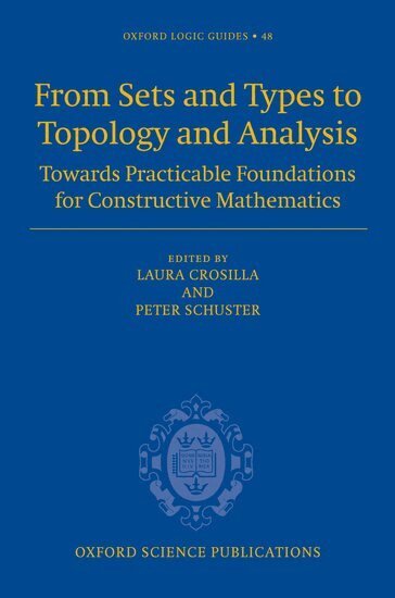 Laura Crosilla, Peter Schuster - From Sets and Types to Topology and Analysis, Inbunden