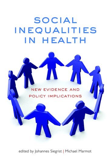 Johannes Siegrist, Michael Marmot, Germany) Siegrist, Johannes (Professor and Director, Department of Medical Sociology, University of Duesseldorf, UK) Marmot, Michael (Director, International Centre for Health and Society; Professor of Epidemiology and Public Health, University College London - Social Inequalities in Health, Häftad