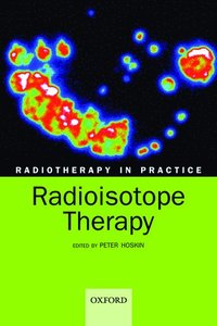bokomslag Radiotherapy in practice - radioisotope therapy