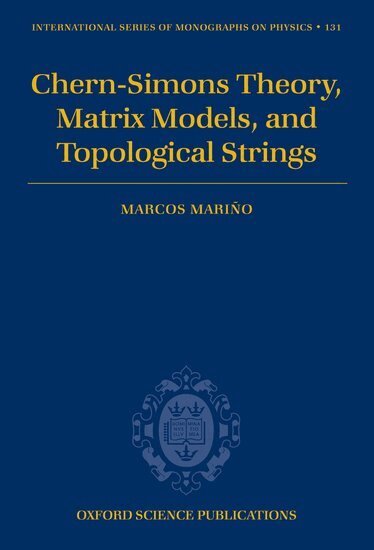 Marcos Marino - Chern-Simons Theory, Matrix Models, and Topological Strings, Inbunden