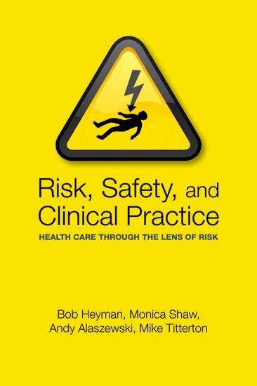 Bob Heyman, Andy Alaszewski, Monica Shaw, Mike Titterton - Risk, Safety and Clinical Practice, Häftad