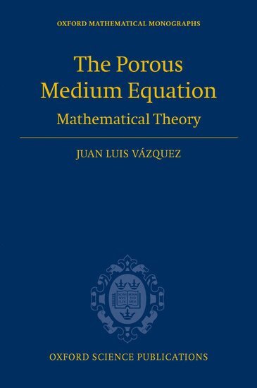 Juan Luis Vazquez - The Porous Medium Equation, Inbunden
