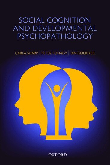 Carla Sharp, Peter Fonagy, Ian Goodyer - Social Cognition and Developmental Psychopathology, Häftad